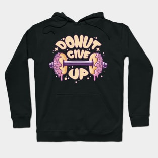 Fitness Gym Motivational Quote Donut Give Up Hoodie